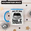 Trendation - Der Mit Dem Holz Spricht Tasse Geschenk Produktbild-Vorschau 3