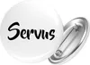Huuraa Button Servus Schriftzug 25mm rund mit Produktbild-Vorschau 1