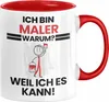Maler Geschenk Tasse Lustiger Spruch Ich Bin Maler Warum Produktbild-Vorschau 1