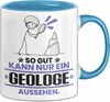 Geologe Geschenk Tasse So Gut Kann Nur Ein Geologe Aussehen Produktbild-Vorschau 1