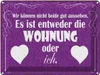 vianmo Blechschild 30x40 cm Wohnung oder ich gut aussehen Produktbild-Vorschau 1