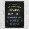 Blechschild - Ich habe keine Lösung, aber ich bewundere das Produktbild-Vorschau 2