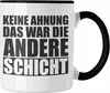 Trendation -  Keine Ahnung Das War Die Andere Schicht Tasse Produktbild-Vorschau 1