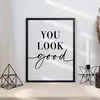 YOU LOOK GOOD Poster - Wandbild Wohnzimmer Küche Flur Produktbild-Vorschau 3