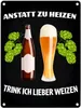 Anstatt zu heizen trink ich lieber Weizen Metallschild in Produktbild-Vorschau 1