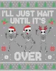 I'll Just Wait Until It's Over Anti-Christmas - Weihnachten Produktbild-Vorschau 3