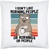 I Don't Like Morning People Or Mornings Or People Kissen Produktbild-Vorschau 1