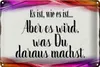 Blechschild Spruch 30x20cm Es ist wie es ist aber es wird Produktbild-Vorschau 2
