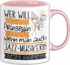 Jazz-Musikerin Tasse Geschenk Spruch Wer Will Schon Produktbild-Vorschau 1