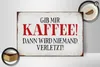Holzschild Spruch 30x20cm gib Kaffee dann niemand verletzt Produktbild-Vorschau 2