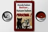 Blechschild Spruch 20x30cm Hunde haben Besitzer Katzen Produktbild-Vorschau 2