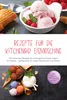 Rezepte für die Kitchenaid Eismaschine: Die leckersten Produktbild-Vorschau 1