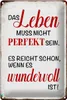 Blechschild Spruch 20x30cm Leben muss nicht perfekt sein Produktbild-Vorschau 1
