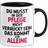Pflege Humor Tasse Geschenk Du Musst In Der Pflege Nicht Produktbild-Vorschau 1