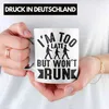 Trendation - I'm Too Late But Wont Run Tasse Geschenk Produktbild-Vorschau 2