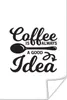 MuchoWow® Poster Zitate - Sprichwörter - Kaffee ist immer Produktbild-Vorschau 1