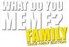Che cosa fai meme - Famiglia - Take Away-Edition Anteprima dell’immagine prodotto 5