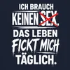 Ich brauch keinen  das Leben fickt mich Statement Sarkasmus Produktbild-Vorschau 3