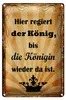 Blechschild Spruch 18x12cm hier regiert König bis Königin Produktbild-Vorschau 1