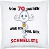 Vor 70 Jahren War Ich Mal Der Schnellste Kissen Happy Produktbild-Vorschau 1