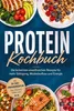 Protein Kochbuch: Die leckersten eiweißreichen Rezepte für Produktbild-Vorschau 1