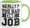 Humor Tasse Geschenk Really You Had One Job Geschenkidee Produktbild-Vorschau 1