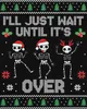 I'll Just Wait Until It's Over Anti-Christmas - Weihnachten Produktbild-Vorschau 3