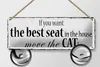 Blechschild Spruch 27x10cm if you want best seat move Cat Produktbild-Vorschau 2