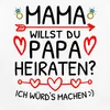 Spreadshirt Mama Willst Du Papa Heiraten? Heiratsantrag Produktbild-Vorschau 2