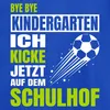 Spreadshirt Bye Bye Kindergarten Ich Kicke Jetzt Auf Dem Produktbild-Vorschau 2