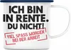 Trendation - Rente Emaille Tasse Spruch Ich Bin In Rente Du Produktbild-Vorschau 1