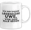 Uwe Tasse Ich Bin Dieser Legendaere Uwe, Von Dem Alle Reden Produktbild-Vorschau 1