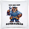 Ich bin der Schraubär Bär Handwerker Kissen Inkl. Füllung Produktbild-Vorschau 1