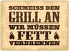 Schmeiss den Grill an, wir müssen Fett verbrennen Produktbild-Vorschau 1