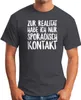 Herren T-Shirt Zur Realität habe ich nur sporadisch Kontakt Produktbild-Vorschau 3