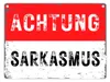Achtung Sarkasmus Metallschild in 15x20 cm in rot-weiß Produktbild-Vorschau 1