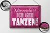 Blechschild Mir reicht`s ich geh tanzen, 40 x 30 cm, Produktbild-Vorschau 2