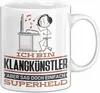 Klangkünstler Geschenk Tasse Ich Bin Klangkünstler Aber Sag Produktbild-Vorschau 1