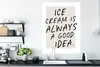 MuchoWow® Poster Sprichwörter - Essen - Eiscreme ist immer Produktbild-Vorschau 3