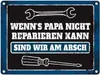 Metallschild mit Spruch: Wenn Papa es nicht reparieren ... Produktbild-Vorschau 1