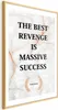 Posterpapier Poster - The Best Revenge Is Massive Success Produktbild-Vorschau 1