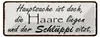 Blechschild Spruch 27x10cm Hauptsache doch die Haare liegen Produktbild-Vorschau 1