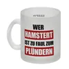 Wer hamstert ist zu faul zum plündern Glas Tasse Produktbild-Vorschau 2