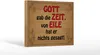 Holzschild Spruch 18x12cm Gott gab Zeit von Eile nichts Produktbild-Vorschau 2