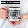 Trendation -  Keine Ahnung Das War Die Andere Schicht Tasse Produktbild-Vorschau 2