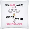 Vor 40 Jahren War Ich Mal Die Schnellste Kissen Birthday Produktbild-Vorschau 1