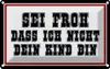 vianmo Blechschild 20x30 cm sei froh ich nicht dein Kind Produktbild-Vorschau 1