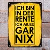 Ich bin in der Rente ich muss gar nix Metallschild in 15x20 Produktbild-Vorschau 7