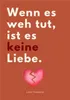 Wenn Es Weh Tut, Ist Es Keine Liebe! Produktbild-Vorschau 1