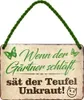 Blechschild Lustiger Spruch “Wenn der Gärtner schläft, sät Produktbild-Vorschau 1